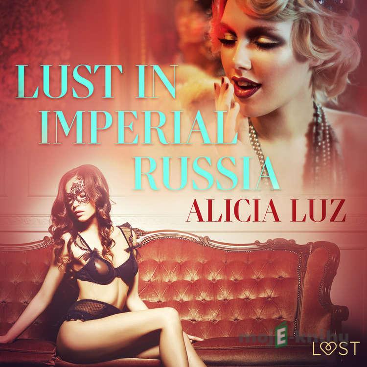 Lust in Imperial Russia - Erotic Short Story (EN) - Alicia Luz Lust in Imperial Russia - Erotic Short Story (EN) - Alicia Luz