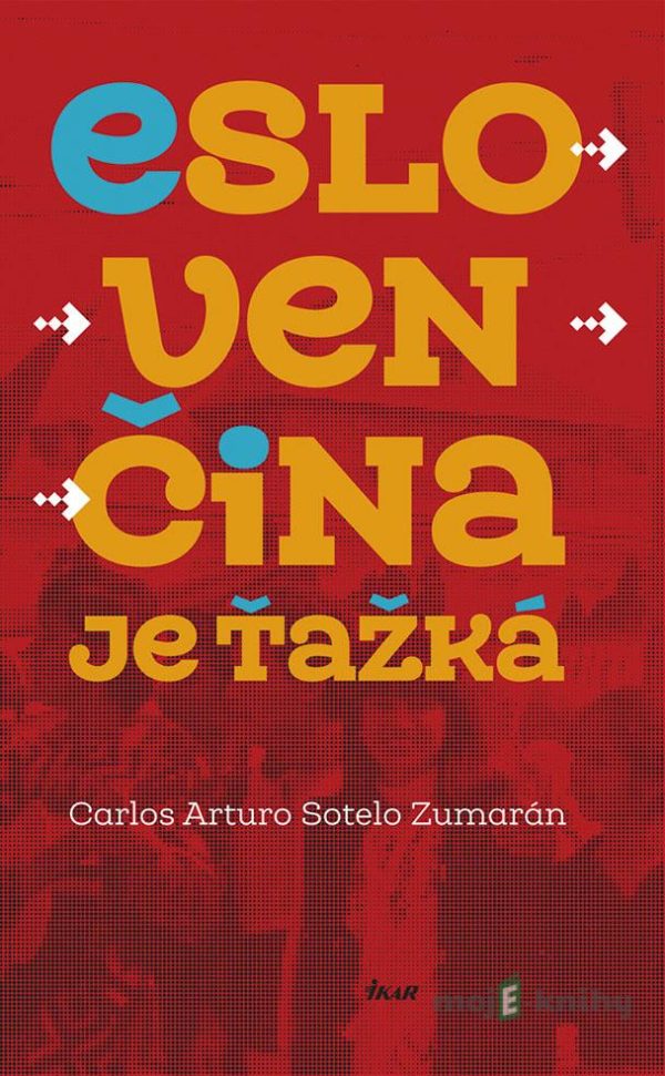 Eslovenčina je ťažká - Carlos Arturo Sotelo  Zumarán