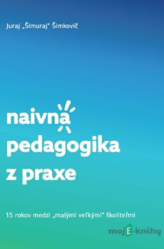 Naivná pedagogika z praxe - Juraj Šimuraj Šimkovič