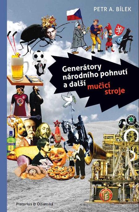Generátor národního pohnutí a další mučící stroje - Petr A. Bílek Generátor národního pohnutí a další mučící stroje - Petr A. Bílek