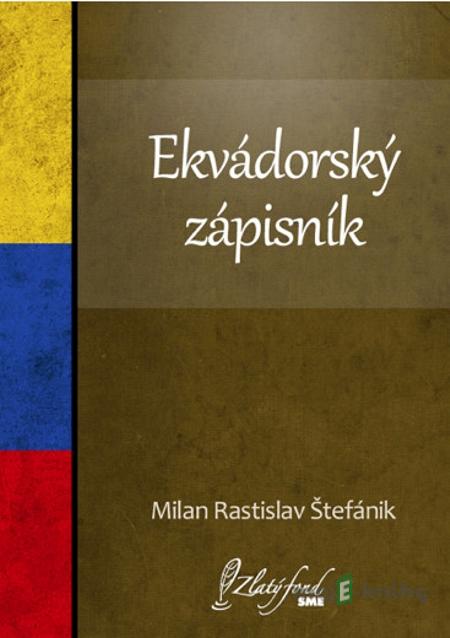 Ekvádorský zápisník - Milan Rastislav Štefánik Ekvádorský zápisník - Milan Rastislav Štefánik