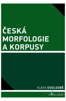 Česká morfologie a korpusy - Klára Osolsobě