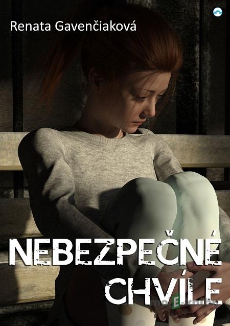 Nebezpečné chvíle - Renata Gavenčiaková Nebezpečné chvíle - Renata Gavenčiaková
