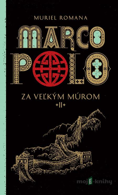 Marco Polo 2. - Za veľkým múrom - Muriel Romana Marco Polo 2. - Za veľkým múrom - Muriel Romana