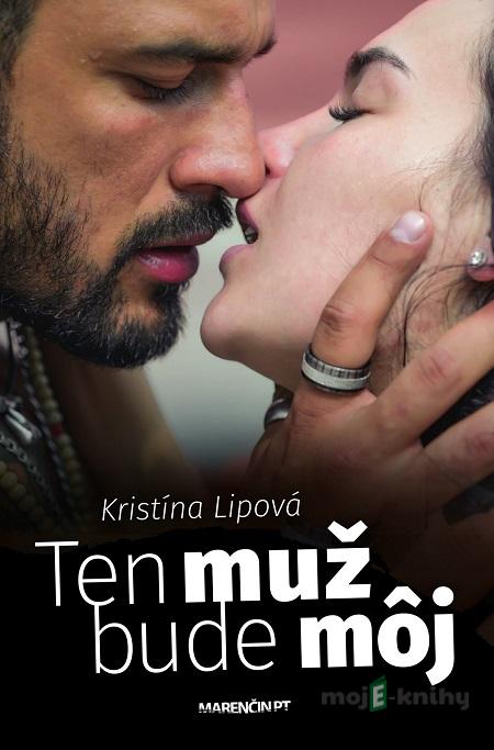 Ten muž bude môj - Kristína Lipová Ten muž bude môj - Kristína Lipová
