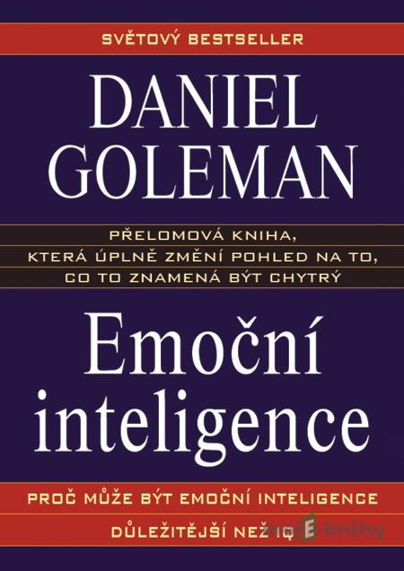 Emoční inteligence - Daniel Goleman Emoční inteligence - Daniel Goleman