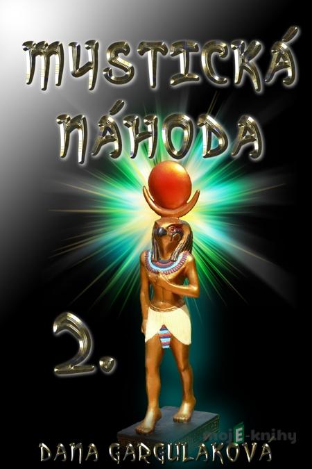 Mystická náhoda 2 - Dana Garguláková Mystická náhoda 2 - Dana Garguláková