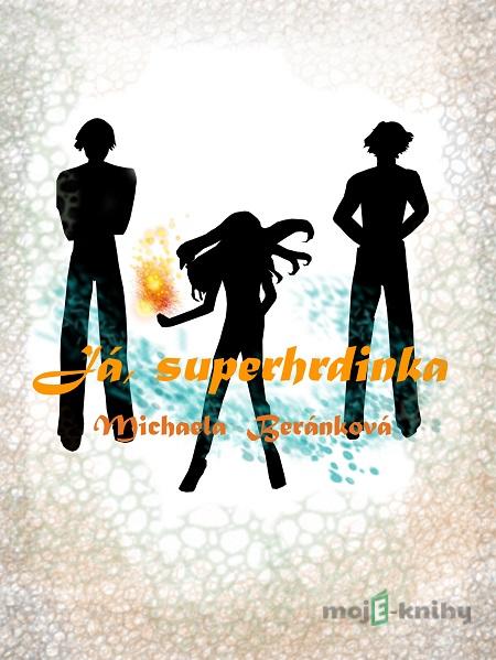 Já, superhrdinka - Michaela Beránková Já, superhrdinka - Michaela Beránková