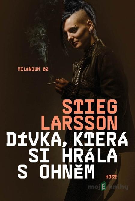 Dívka, která si hrála s ohněm - Stieg Larsson Dívka, která si hrála s ohněm - Stieg Larsson