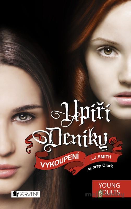 Upíří deníky – Vykoupení - L. J. Smith Upíří deníky – Vykoupení - L. J. Smith