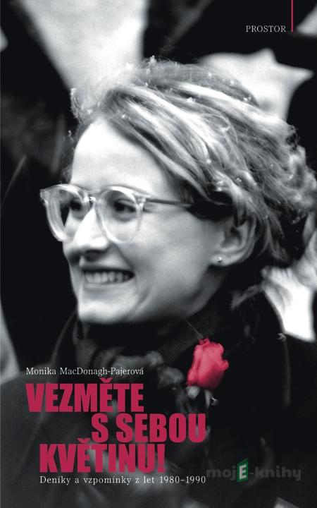 Vezměte s sebou květinu! - Monika MacDonagh-Pajerová Vezměte s sebou květinu! - Monika MacDonagh-Pajerová