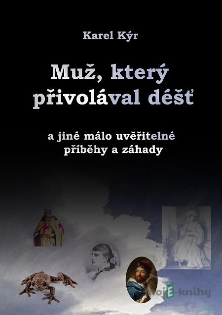 Muž, který přivolával déšť - Karel Kýr Muž, který přivolával déšť - Karel Kýr