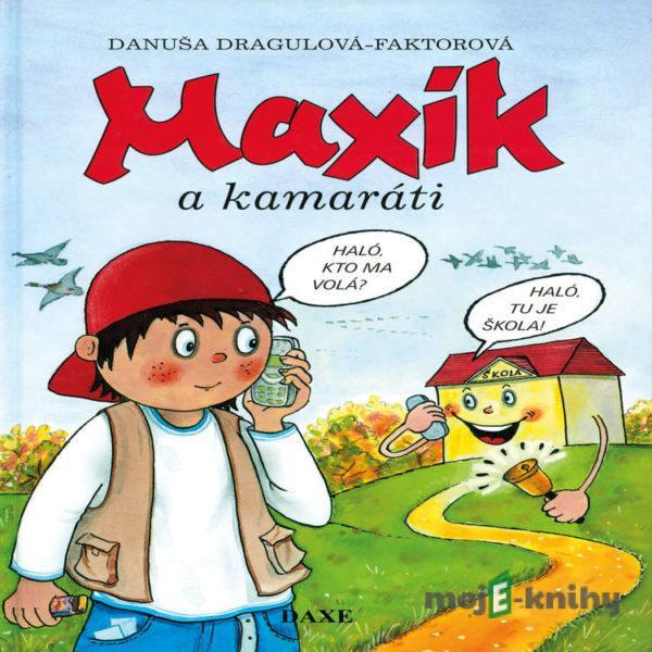 Maxík a kamaráti - Danuša Dragulová-Faktorová