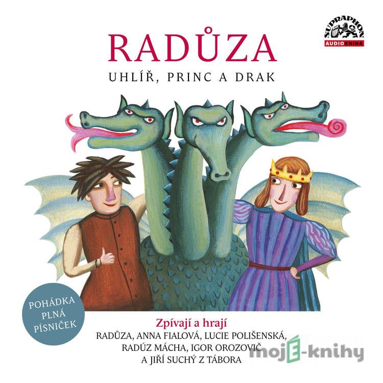 Uhlíř, princ a drak - Radůza Uhlíř, princ a drak - Radůza