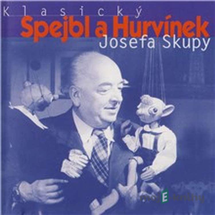 Klasický Spejbl a Hurvínek Josefa Skupy - Josef Barchánek,Josef Skupa,Frank Wenig,Ladislav Khás Klasický Spejbl a Hurvínek Josefa Skupy - Josef Barchánek,Josef Skupa,Frank Wenig,Ladislav Khás