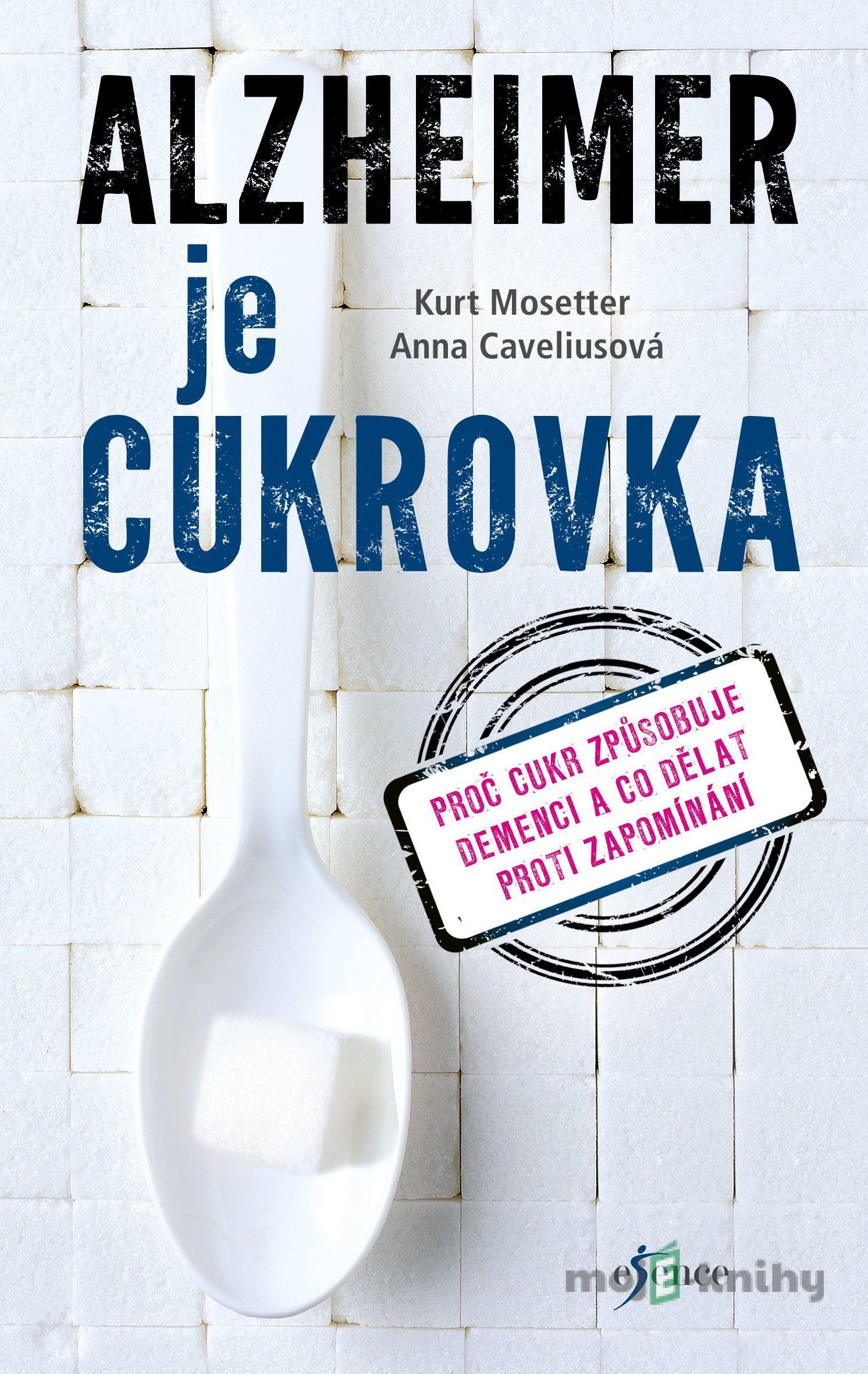Alzheimer jako cukrovka - Anna Caveliusová, Kurt Mosetter Alzheimer jako cukrovka - Anna Caveliusová, Kurt Mosetter