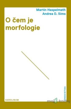 O čem je morfologie - Martin Haspelmath, Andrea D. Sims