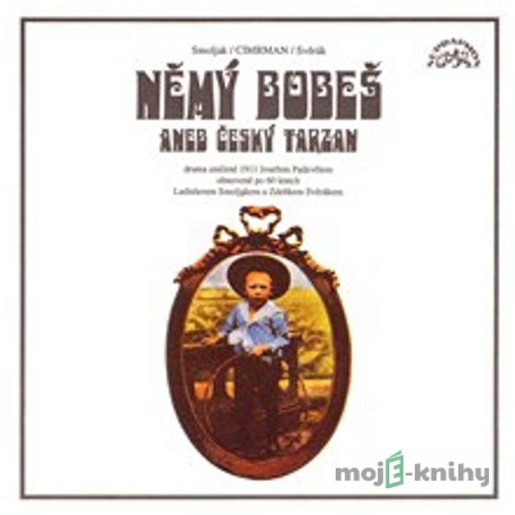 Němý Bobeš - Ladislav Smoljak,Zdeněk Svěrák,Jára Cimrman Němý Bobeš - Ladislav Smoljak,Zdeněk Svěrák,Jára Cimrman