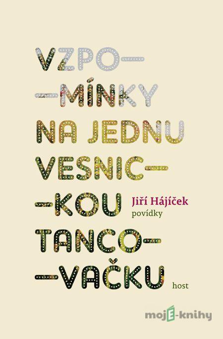 Vzpomínky na jednu vesnickou tancovačku - Jiří Hájíček Vzpomínky na jednu vesnickou tancovačku - Jiří Hájíček