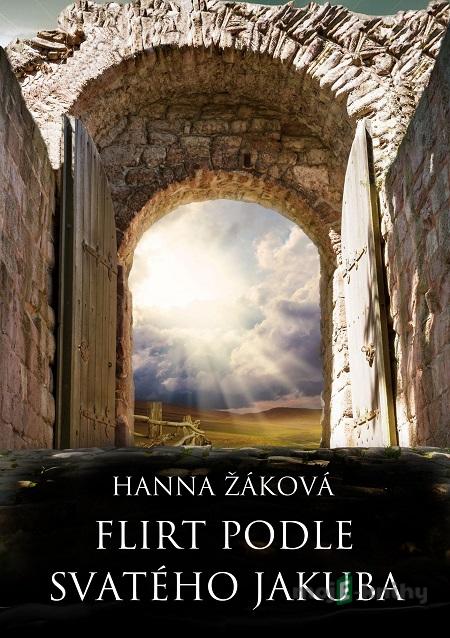 Flirt podle svatého Jakuba - Hanna Žáková Flirt podle svatého Jakuba - Hanna Žáková