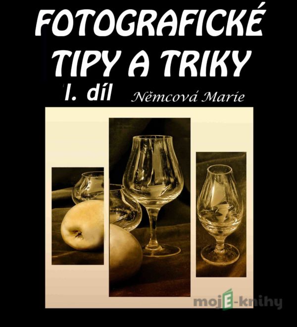 Fotografické tipy a triky 1. díl - Marie Němcová