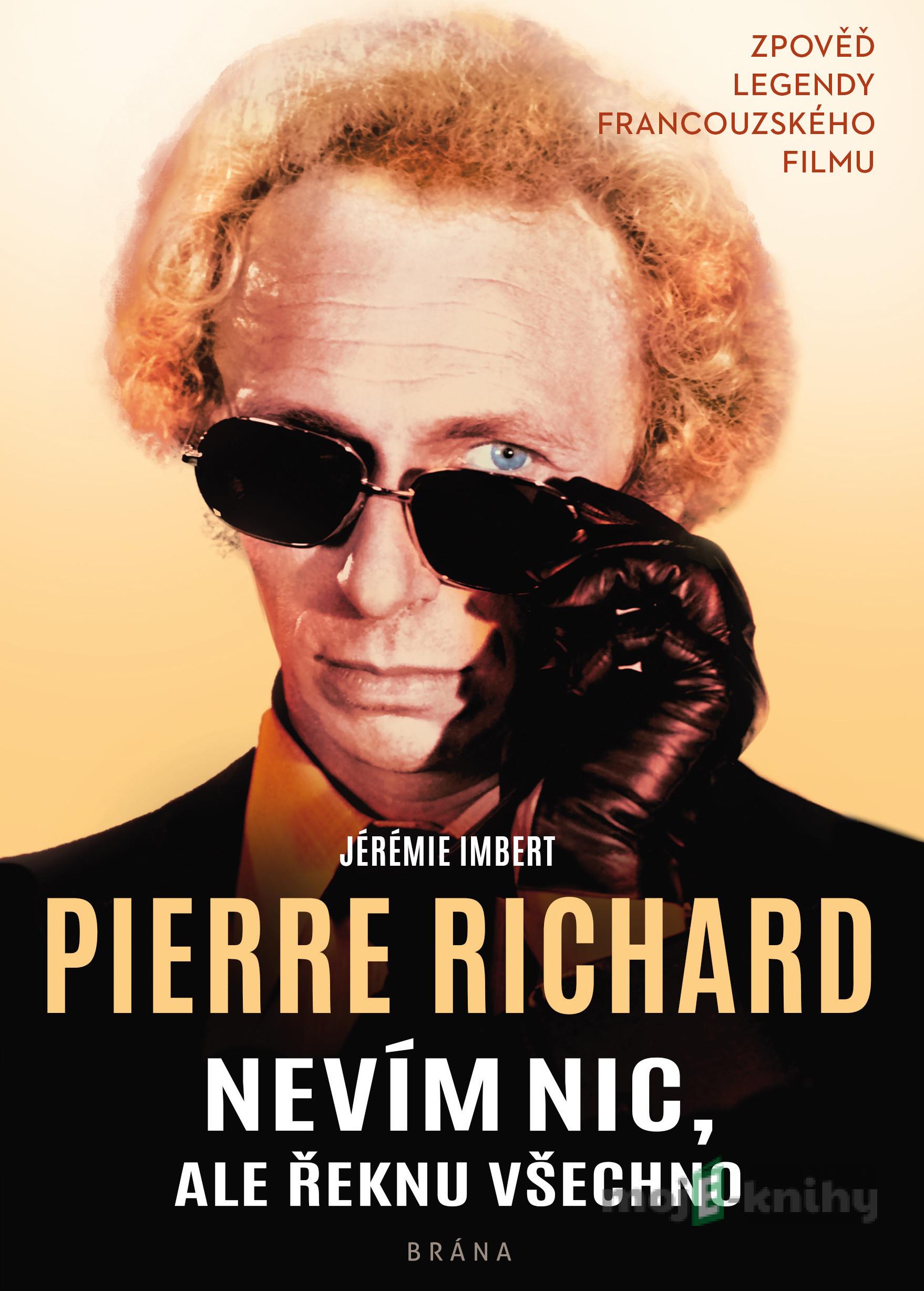 Nevím nic, ale řeknu všechno - Pierre Richard, Jérémie Imbert Nevím nic, ale řeknu všechno - Pierre Richard, Jérémie Imbert