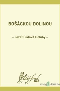 Bošáckou dolinou - Jozef Ľudovít Holuby