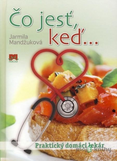 Čo jesť, keď... - Jarmila Mandžuková Čo jesť, keď... - Jarmila Mandžuková