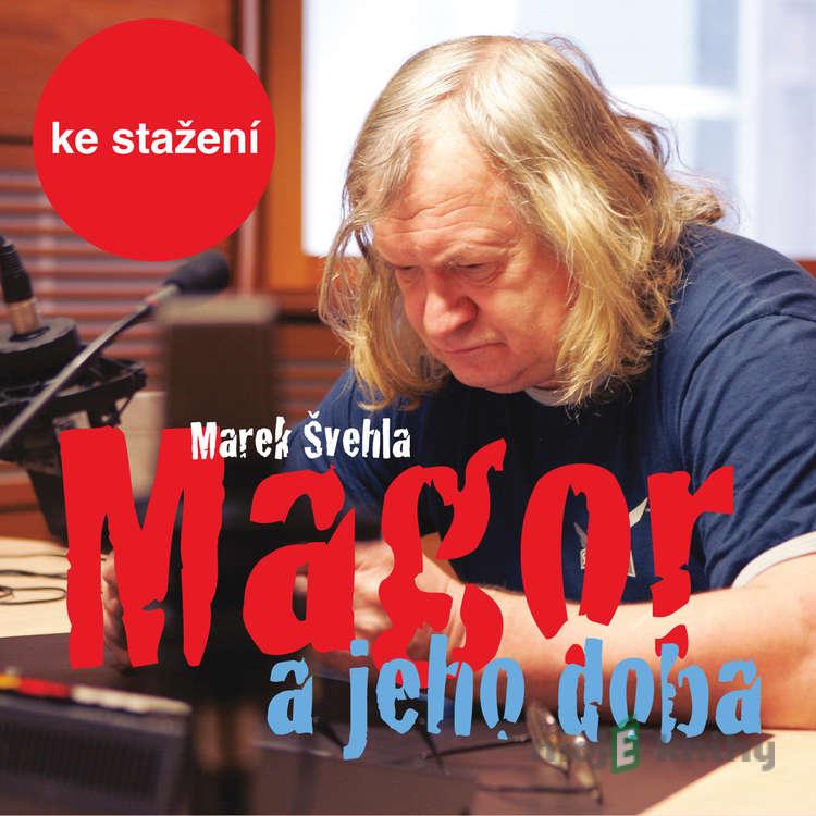 Magor a jeho doba - Marek Švehla Magor a jeho doba - Marek Švehla