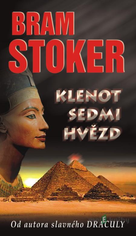 Klenot sedmi hvězd - Bram Stoker Klenot sedmi hvězd - Bram Stoker