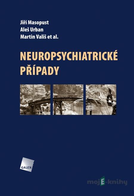 Neuropsychiatrické případy - Jiří Masopust, Aleš Urban, Martin Vališ, et al. Neuropsychiatrické případy - Jiří Masopust, Aleš Urban, Martin Vališ, et al.