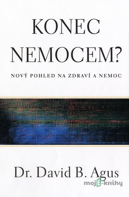 Konec nemocem? - David B. Agus Konec nemocem? - David B. Agus