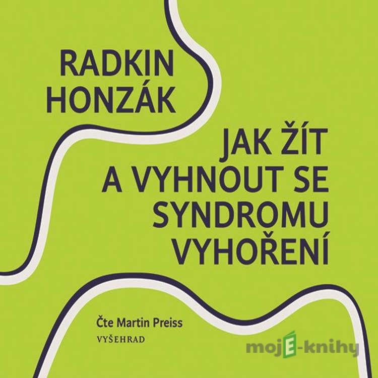 Jak žít a vyhnout se syndromu vyhoření - Radkin Honzák Jak žít a vyhnout se syndromu vyhoření - Radkin Honzák