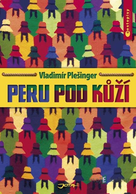 Peru pod kůží - Plešinger Vladimír Peru pod kůží - Plešinger Vladimír