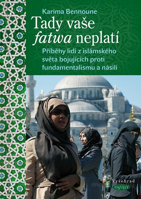 Tady vaše fatwa neplatí - Karima Bennoune Tady vaše fatwa neplatí - Karima Bennoune