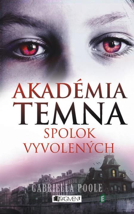 Akadémia temna – Spolok vyvolených - Gabriella Poole Akadémia temna – Spolok vyvolených - Gabriella Poole