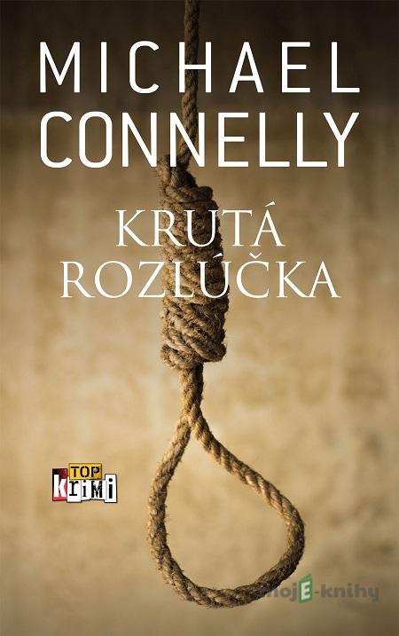 Krutá rozlúčka - Michael Connelly Krutá rozlúčka - Michael Connelly