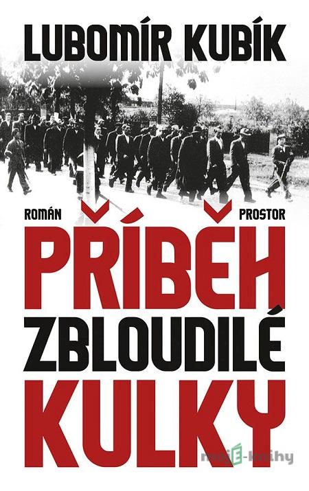 Příběh zbloudilé kulky - Lubomír Kubík Příběh zbloudilé kulky - Lubomír Kubík