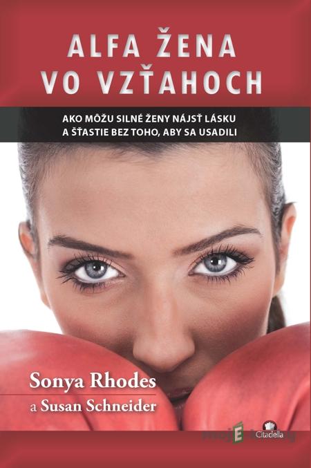 Alfa žena vo vzťahoch - Sonya Rhodes, Susan Schneider Alfa žena vo vzťahoch - Sonya Rhodes, Susan Schneider