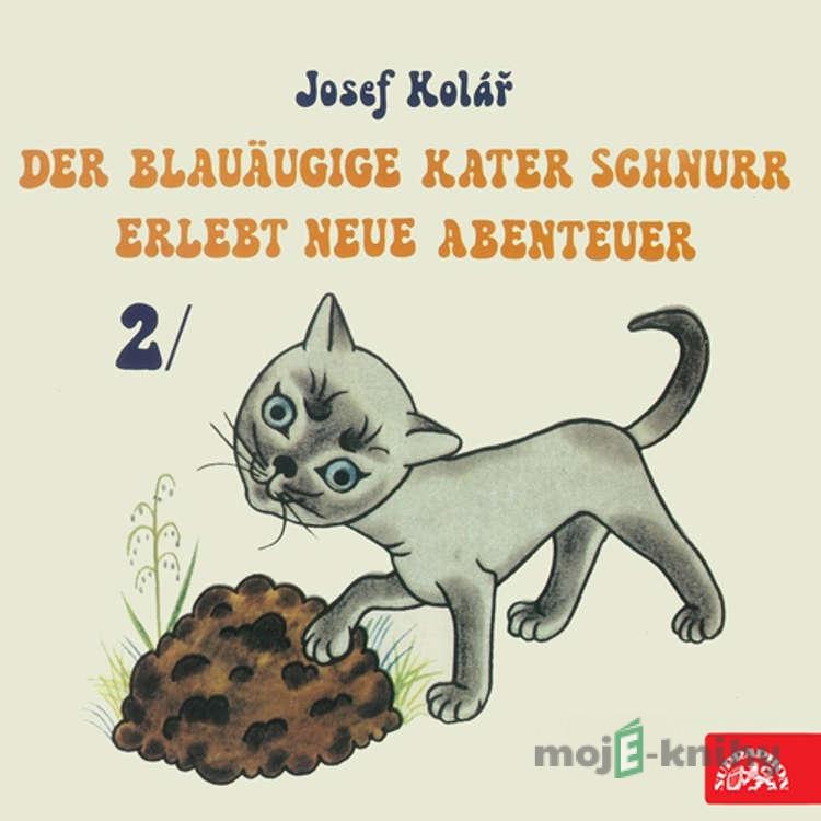 Der blauäugige Kater Schnurr erlebt neue Abenteuer 2 - Josef Kolář Der blauäugige Kater Schnurr erlebt neue Abenteuer 2 - Josef Kolář