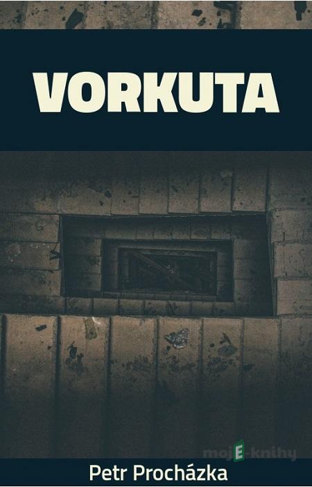 Vorkuta - Petr Procházka Vorkuta - Petr Procházka