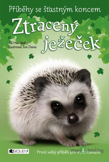 Příběhy se šťastným koncem – Ztracený ježeček - Jill Hucklesby Příběhy se šťastným koncem – Ztracený ježeček - Jill Hucklesby