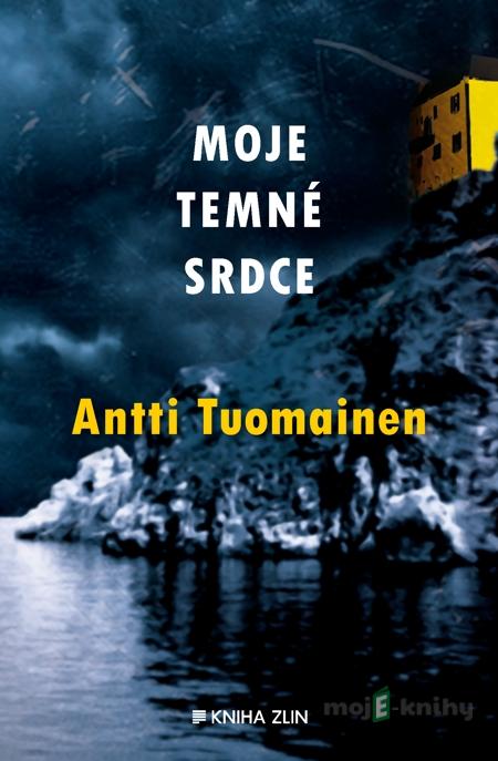 Moje temné srdce - Antti Tuomainen Moje temné srdce - Antti Tuomainen