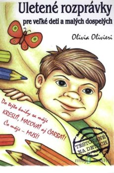 Uletené rozprávky pre veľké deti a malých dospelých - Olivia Olivieri