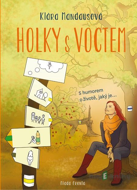 Holky s voctem - Klára Mandausová, Lenka Kurovská (ilustrátor) Holky s voctem - Klára Mandausová, Lenka Kurovská (ilustrátor)