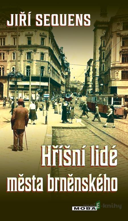 Hříšní lidé města brněnského - Jiří Sequens Hříšní lidé města brněnského - Jiří Sequens