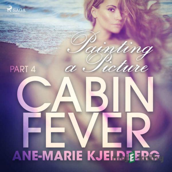 Cabin Fever 4: Painting a Picture (EN) - Ane-Marie Kjeldberg