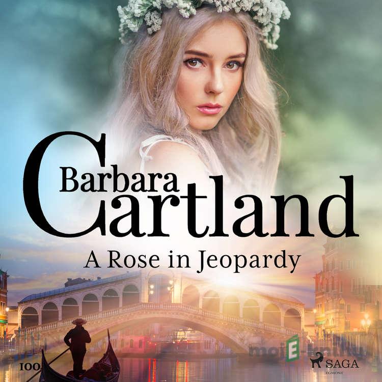 A Rose in Jeopardy (Barbara Cartland’s Pink Collection 100) (EN) - Barbara Cartland A Rose in Jeopardy (Barbara Cartland’s Pink Collection 100) (EN) - Barbara Cartland