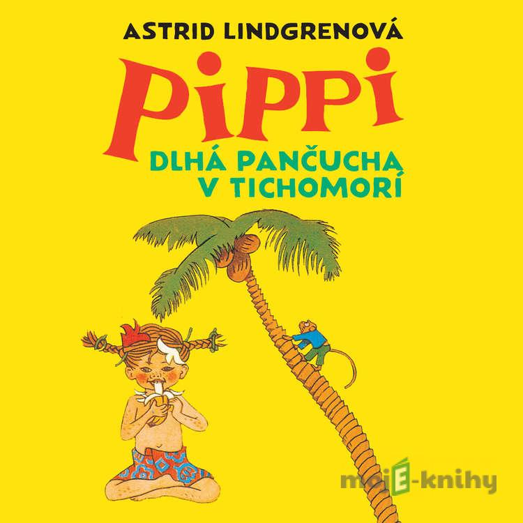 Pippi Dlhá pančucha v Tichomorí - Astrid Lindgrenová Pippi Dlhá pančucha v Tichomorí - Astrid Lindgrenová