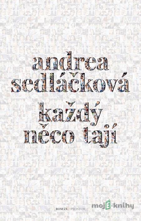 Každý něco tají - Andrea Sedláčková Každý něco tají - Andrea Sedláčková